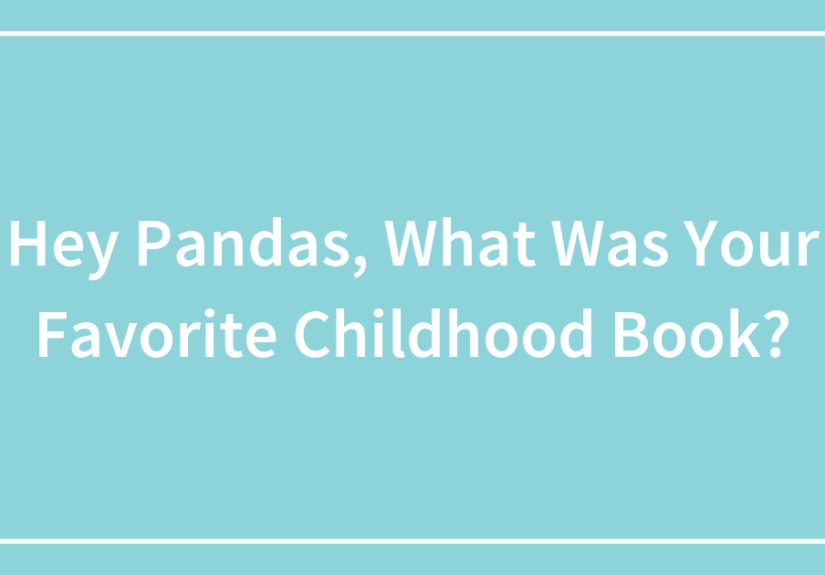 Hey Pandas, What Was Your Favorite Childhood Book? (Closed)