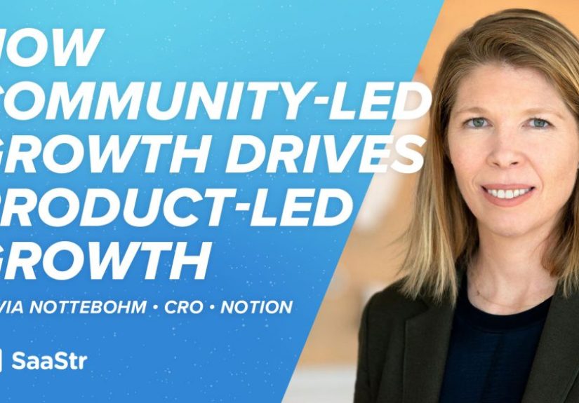 How Community-Led Growth Drives Product-Led Growth with Notion’s CRO (Video and Transcript)