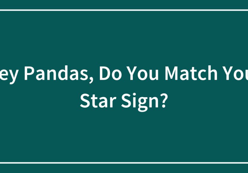 Hey Pandas, Do You Match Your Star Sign?